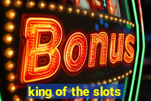 king of the slots